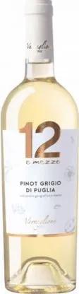 Varvaglione 12 e Mezzo Pinot Grigio di Puglia